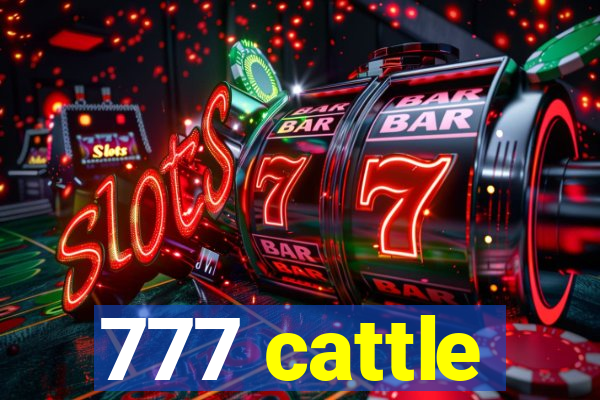 777 cattle